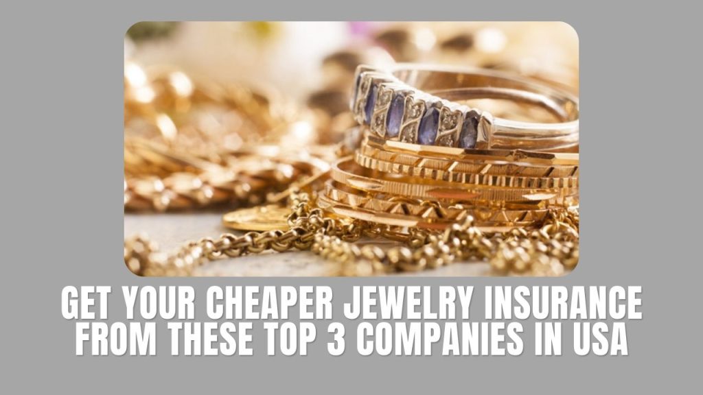 Get Your Cheaper Jewelry Insurance from These Top 3 Companies in USA ...